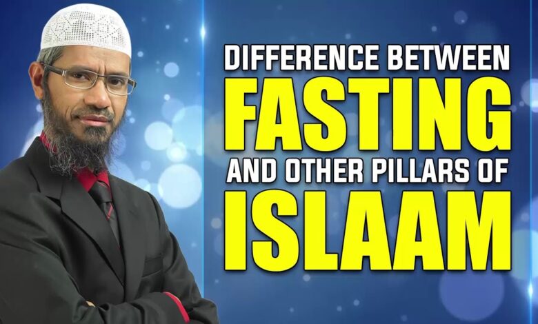 difference between fasting and other pillars of islam - dr zakir naik