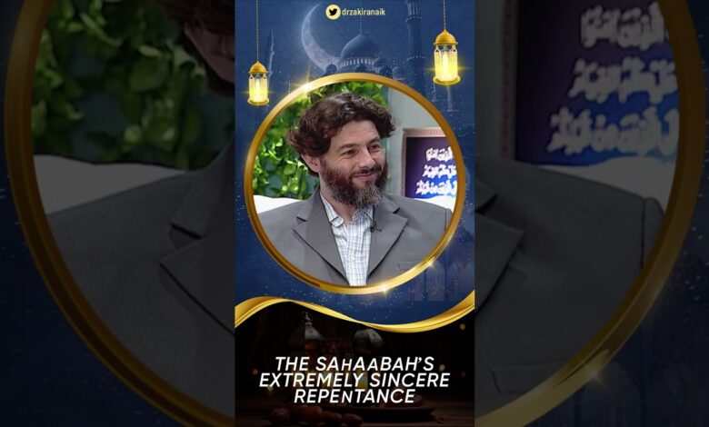 the sahaabah’s extremely sincere repentance - dr zakir naik
