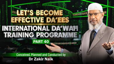 let's become effective da'ees - international da'wah training programme - part 40 | by dr zakir naik