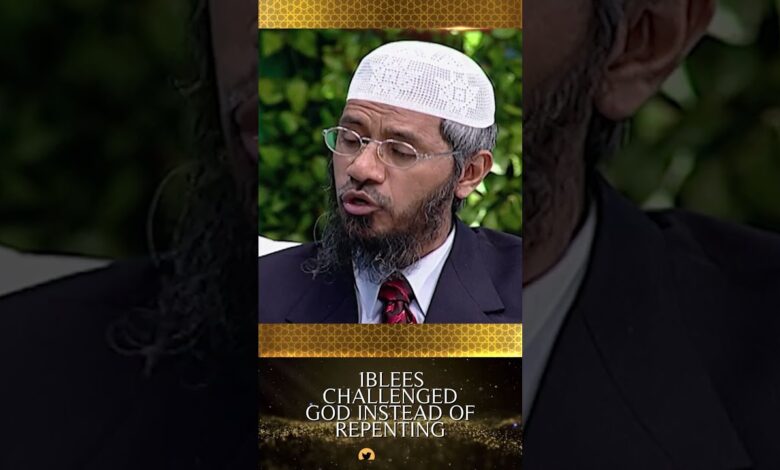 iblees challenged god instead of repenting - dr zakir naik