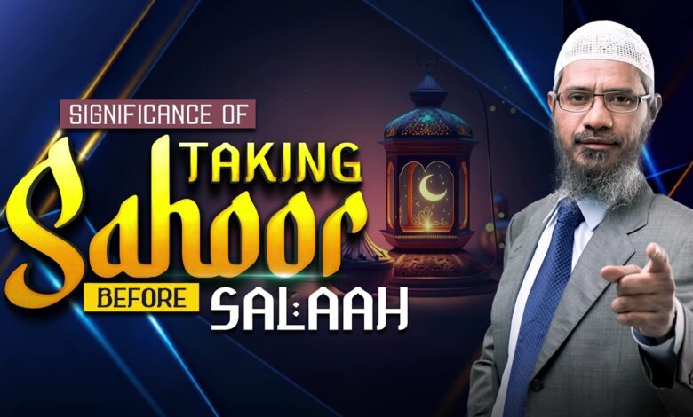 significance of taking suhoor before salaah - dr zakir naik