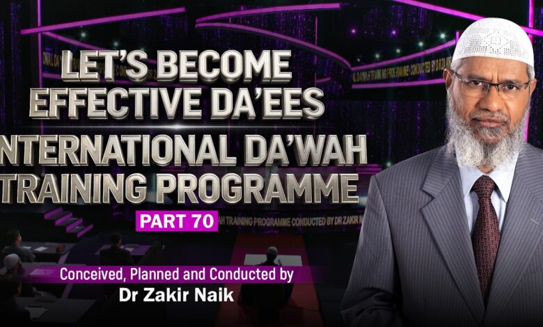 let's become effective da'ees - international da'wah training programme - part 70 | by dr zakir naik