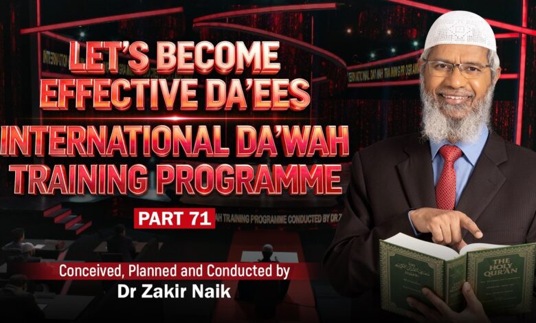 let's become effective da'ees - international da'wah training programme - part 71 | by dr zakir naik