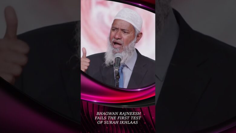 Bhagwan Rajneesh Fails the First Test of Surah Ikhlaas - Dr Zakir Naik