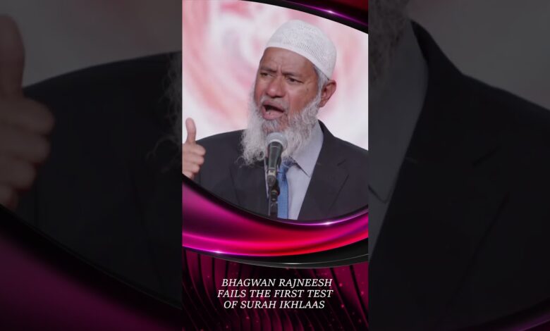 bhagwan rajneesh fails the first test of surah ikhlaas - dr zakir naik