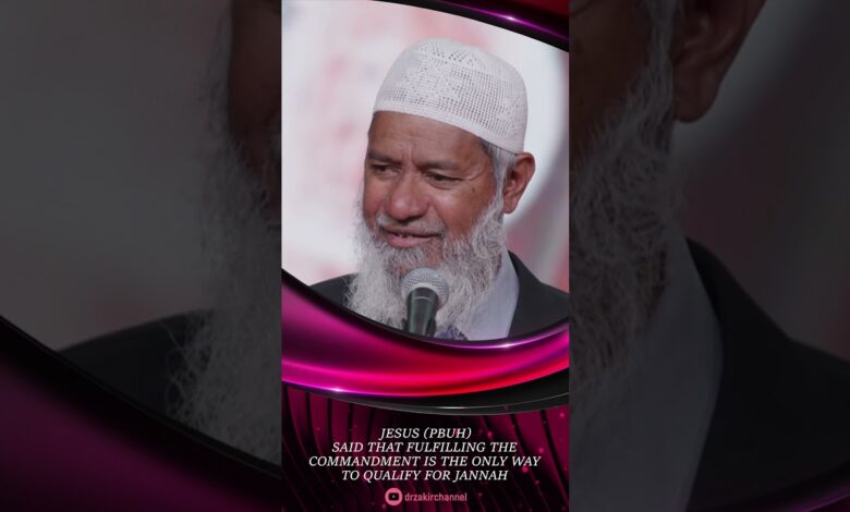 jesus (p) said that fulfilling the commandment is the only way to qualify for jannah - zakir naik