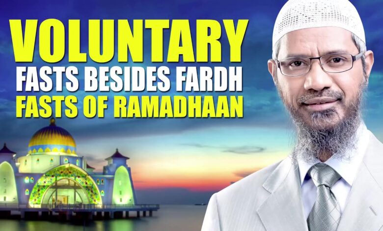 voluntary fasts besides fardh fasts of ramadhaan - dr zakir naik