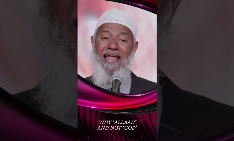 why ‘allah’ and not ‘god’ - dr zakir naik