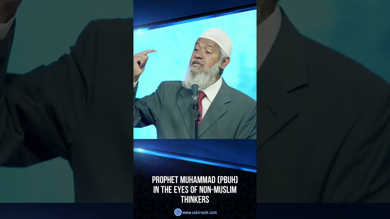 prophet muhammad (pbuh) in the eyes of non-muslim thinkers - dr zakir naik
